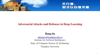 Adversarial Attacks and Defenses in Deep Learning  Hang Su  suhangss@tsinghua.edu.cn  Institute for