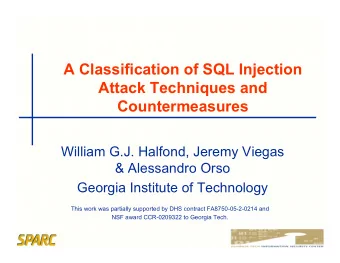 A Classification of SQL Injection  Attack Techniques and  Countermeasures  William G.J. Halfond,