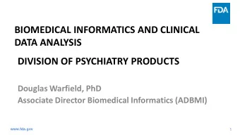 BIOMEDICAL INFORMATICS AND CLINICAL  DATA ANALYSIS  DIVISION OF PSYCHIATRY PRODUCTS  Douglas