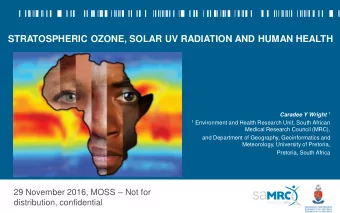 STRATOSPHERIC OZONE, SOLAR UV RADIATION AND HUMAN HEALTH Caradee Y Wright 1 1 Environment and