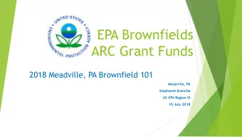 ARC Grant Funds  2018 Meadville, PA Brownfield 101  Meadville, PA  Stephanie Branche  US EPA Region