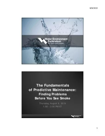 The Fundamentals  of Predictive Maintenance:  Finding Problems  Before You See Smoke  Thursday,