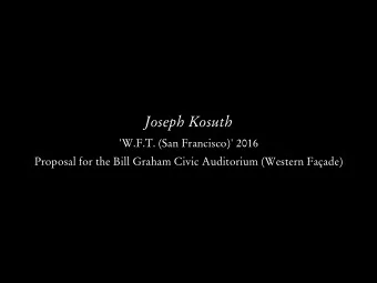Joseph Kosuth  'W.F.T. (San Francisco)' 2016  Proposal for the Bill Graham Civic Auditorium