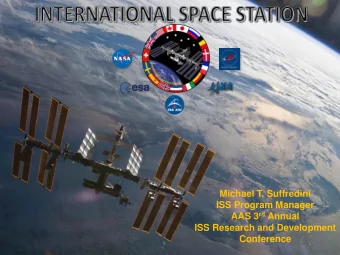 Michael T. Suffredini  ISS Program Manager AAS 3 rd Annual  ISS Research and Development
