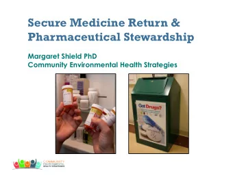Secure Medicine Return &amp;  Pharmaceutical Stewardship  Margaret Shield PhD  Community