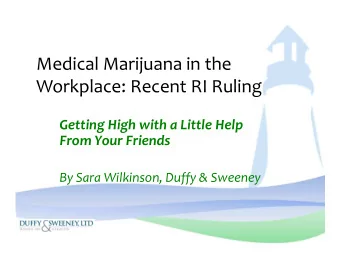 Medical Marijuana in the  Workplace: Recent RI Ruling  Getting High with a Little Help  From Your