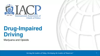 Drug-Impaired  Driving  Marijuana and Opioids  1  GHSA Reports  2  Drug Presence in Those Tested  3