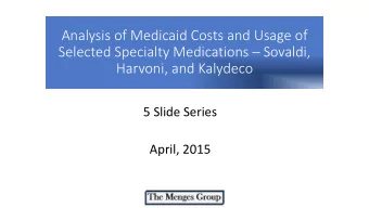 Selected Specialty Medications  Sovaldi,  Harvoni, and Kalydeco  5 Slide Series  April, 2015