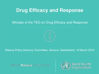 Drug Efficacy and Response  Minutes of the TEG on Drug Efficacy and Response  Malaria Policy