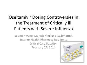the Treatment of Critically Ill  Patients with Severe Influenza  Soomi Hwang, Manish Khullar