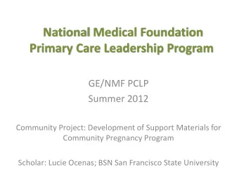 Primary Care Leadership Program  GE/NMF PCLP  Summer 2012  Community Project: Development of