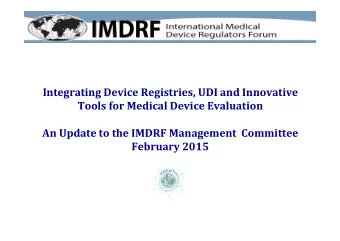 Integrating Device Registries, UDI and Innovative Tools for Medical Device Evaluation An Update to