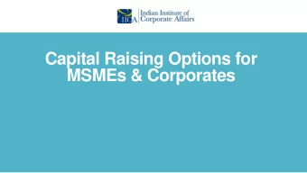 Capital Raising Options for  MSMEs &amp; Corporates  Contents Capital Raising Options