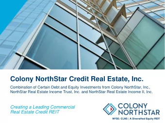 Colony NorthStar Credit Real Estate, Inc.  Combination of Certain Debt and Equity Investments from
