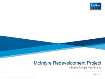 McIntyre Redevelopment Project  A Public/Private Partnership  July 2019  McIntyre Redevelopment