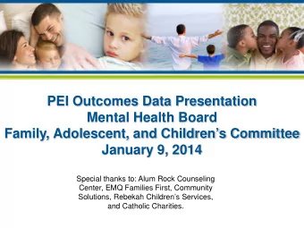 PEI Outcomes Data Presentation  Mental Health Board  Family, Adolescent, and Childrens Committee