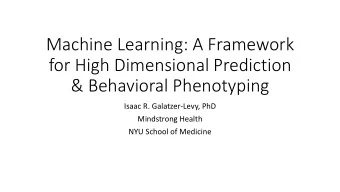 for High Dimensional Prediction  &amp; Behavioral Phenotyping  Isaac R. Galatzer-Levy, PhD