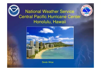 National Weather Service  Central Pacific Hurricane Center  Honolulu, Hawaii  Derek Wroe  Area of