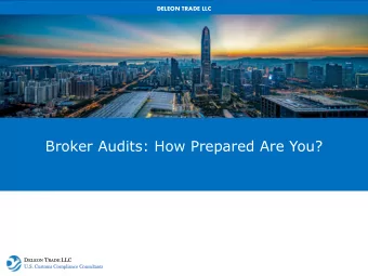 Click to edit Master title style  Broker Audits: How Prepared Are You? D ELEON ON T RA RADE LLC  LC