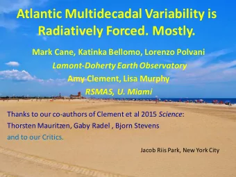 Atlantic Multidecadal Variability is  Radiatively Forced. Mostly.  Mark Cane, Katinka Bellomo,