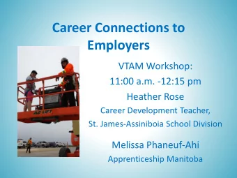 Career Connections to  Employers  VTAM Workshop:  11:00 a.m. -12:15 pm  Heather Rose  Career