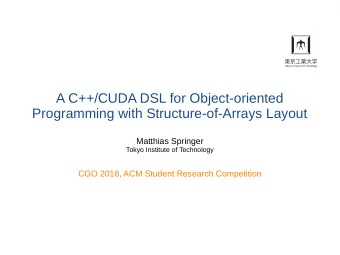 A C++/CUDA DSL for Object-oriented  Programming with Structure-of-Arrays Layout  Matthias Springer