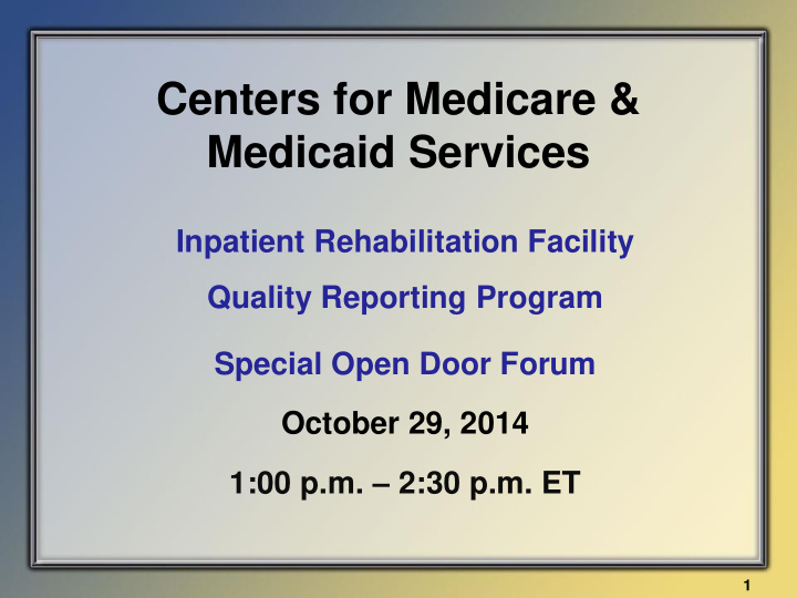 Centers for Medicare &amp;  Medicaid Services  Inpatient Rehabilitation Facility  Quality Reporting