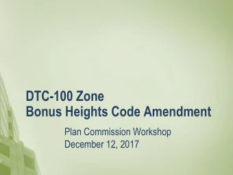 Bonus Heights Code Amendment  Plan Commission Workshop  December 12, 2017  PROJECT BACKGROUND