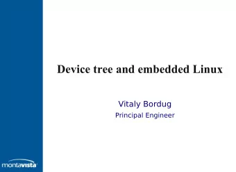 Device tree and embedded Linux  Vitaly Bordug  Principal Engineer  What is the device tree?