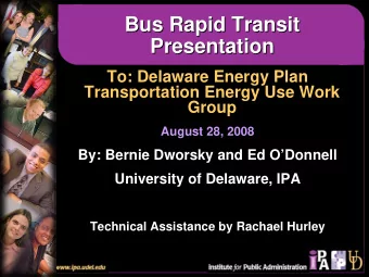 Bus Rapid Transit  Bus Rapid Transit  Presentation  Presentation  To: Delaware Energy Plan