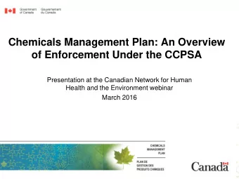 of Enforcement Under the CCPSA  Presentation at the Canadian Network for Human  Health and the