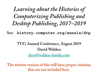 Learning about the Histories of  Computerizing Publishing and  Desktop Publishing, 20172019 See: