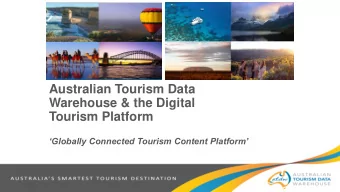Tourism Platform  Globally Connected Tourism Content Platform  What is ATDW?  The ATDW is a