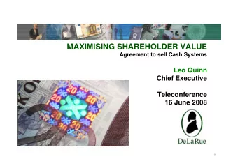 MAXIMISING SHAREHOLDER VALUE  Agreement to sell Cash Systems  Leo Quinn  Chief Executive