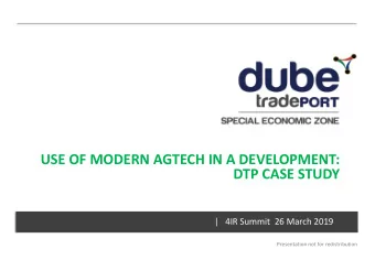DTP CASE STUDY  |   4IR Summit  26 March 2019  Presentation not for redistribution  DUBE TRADEPORT