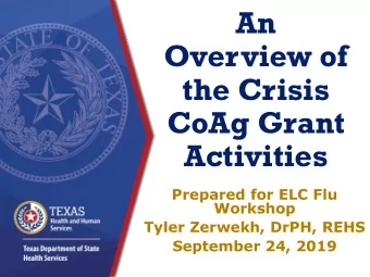 An  Overview of  the Crisis  CoAg Grant  Activities  Prepared for ELC Flu  Workshop  Tyler Zerwekh,