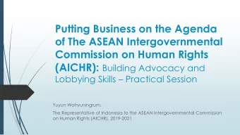 Putting Business on the Agenda  of The ASEAN Intergovernmental  Commission on Human Rights (AICHR):