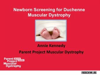 Why Newborn Screening for  Duchenne?  The Muscular Dystrophy Surveillance Tracking and Research