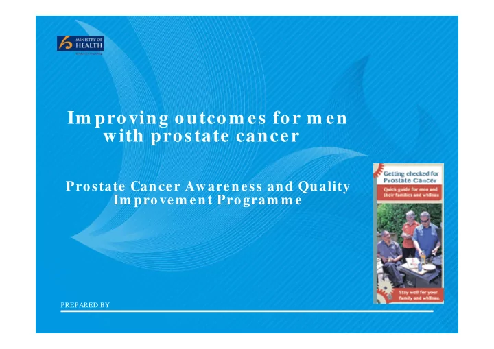 im proving outcom es for m en with prostate cancer