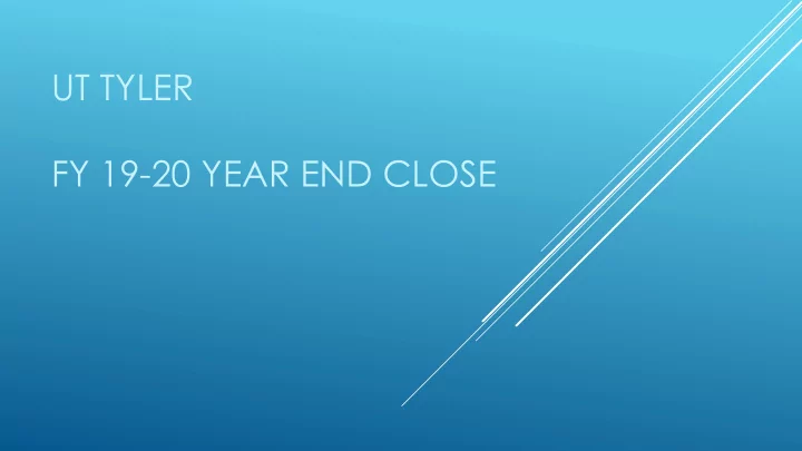 ut tyler fy 19 20 year end close purpose of meeting
