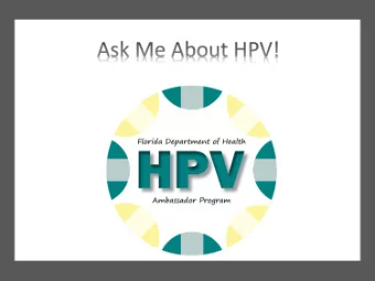 What is an HPV  Ambassador?  A community or healthcare liaison who is  trained to educate others on