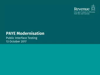 PAYE Modernisation  Public Interface Testing  13 October 2017  Purpose of Public Interface Testing