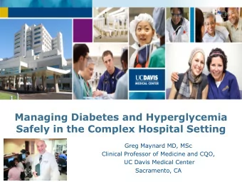 Managing Diabetes and Hyperglycemia  Safely in the Complex Hospital Setting  Greg Maynard MD, MSc