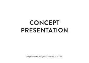 ConCept  presentation  Gaspar Mostafa &amp; Anja-Lisa Hirscher, 11.12.2014  overview  topic