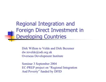 Regional Integration and  Foreign Direct Investment in  Developing Countries  Dirk Willem te Velde