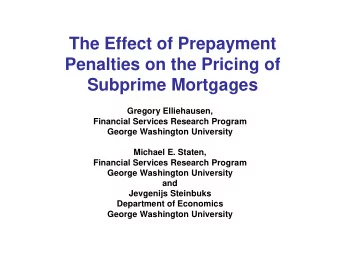 The Effect of Prepayment  Penalties on the Pricing of  Subprime Mortgages  Gregory Elliehausen,