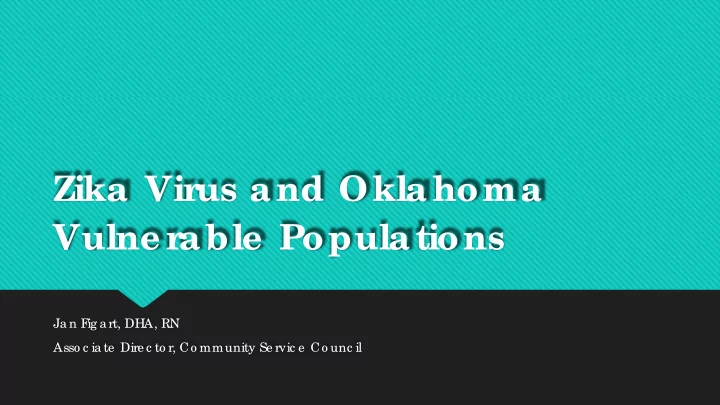 zika vir us and oklahoma vulne r able populations