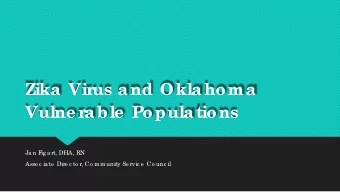 Zika Vir  us and Oklahoma  Vulne r  able  Populations  Ja n F  ig a rt, DHA, RN  Asso c ia te  Dire