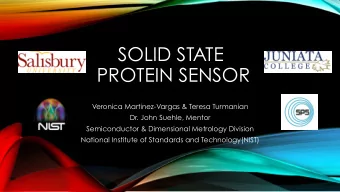 SOLID STATE  PROTEIN SENSOR  Veronica Martinez-Vargas &amp; Teresa Turmanian  Dr. John Suehle,