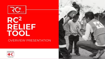 RELIEF  TOOL  OVERVIEW PRESENTATION  OVERVIEW  The RC2 Relief Tool is a customized application